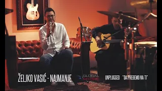 Željko Vasić - Najmanje   (Official Video 2018) Unplugged "Da predjemo na ti"