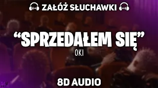 OKI - SPRZEDAŁEM SIĘ [MUZYKA 8D]