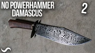 MAKING A DAMASCUS BOWIE WITH A HAND HAMMER!!! Part 2