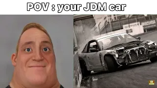 POV : your JDM car | mr incredible becoming canny