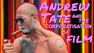 Andrew Tate and the Corporatisation of Film
