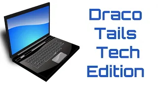 Draco Tails Tech Edition