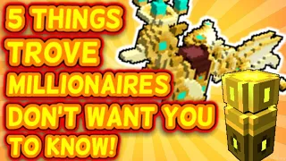 5 Things TROVE MILLIONAIRES DON'T WANT YOU TO KNOW!