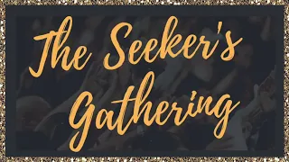 The Seekers Gathering - March Home Edition