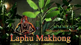 Laphu Makhong || Manipuri Horror Story || Makhal Mathel Manipur Full Story Collection