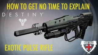 Destiny - How to Get No Time to Explain Exotic Pulse Rifle (Complete Step-by-Step Guide)