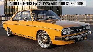 AUDI LEGENDS Ep12: AUDI 100 C1 2-DOOR (1968-1976) - WHERE THE AUDI A6 STARTED - 4K - COOLEST IN TOWN