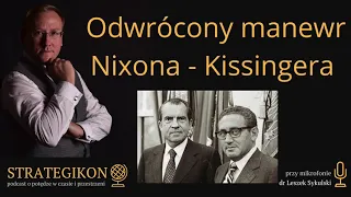 Odwrócony manewr Nixona - Kissingera | Odc. 354 - dr Leszek Sykulski