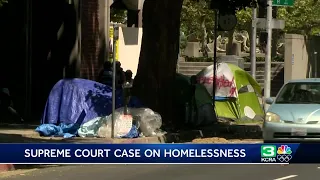 Sacramento prepares for Supreme Court arguments on criminalizing homelessness