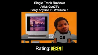 Gee2T'd - Anytime Ft. West$ide X (Single Track Reviews)