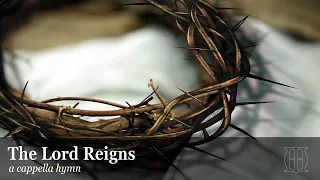 The Lord Reigns - a cappella hymn