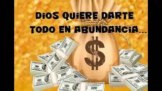 DIOS QUIERE DARTE TODO EN ABUNDANCIA...