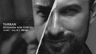 Tarkan - Sevdanın Son Vuruşu (Ahmet Gülmez Remix)