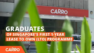 Graduates of Singapore's First 1-Year Lease to Own (LTO) Programme | CARRO Singapore