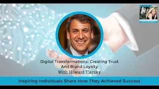 Digital Transformations: Creating Trust And Brand Loyalty With Howard Tiersky