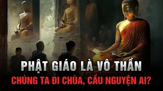 Phật Giáo là VÔ THẦN, Vậy Cầu Nguyện Là Gì Trong Đạo Phật?