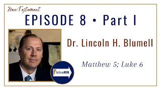 Matthew 5; Luke 6 Part 1 • Dr. Lincoln H. Blumell • Feb. 13 - Feb. 19 • Come Follow Me
