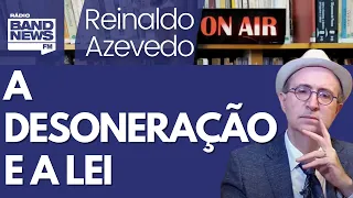 Reinaldo: Se Congresso quer ignorar leis em desonerações, então pretende ser poder absoluto