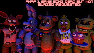 FNAF 1 Gang sing "Dead But Not Buried" (Requested)