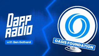 Oasis Network, Oasis Accelerator Program | DappRadio 001