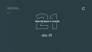 21 DIAS DE JEJUM E ORAÇÃO | DIA:1/21 | 05/08/2019