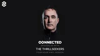 Connected Episode 05 With The Thrillseekers (Four Hour Vinyl Set)