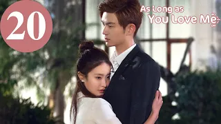 ENG SUB | As Long as You Love Me | EP20 | Dylan Xiong, Lai Yumeng, Dong Li