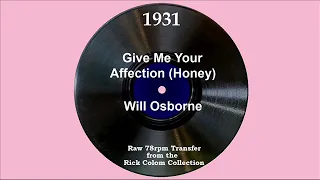 1931 Will Osborne - Give Me Your Affection (Honey) (Will Osborne, vocal)