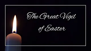 Great Vigil of Easter 8:00PM | 16 April 2022