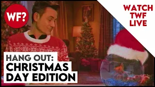 Hang-Out: Christmas Day Edition } Watch-Along, AMA, Goof Off