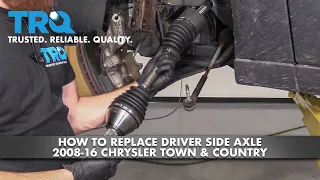 How to Replace Driver Side Axle 2008-16 Chrysler Town & Country