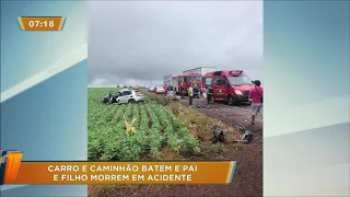 Pai e filho morrem em acidente entre carro e caminhão