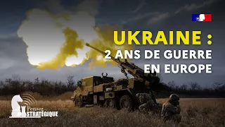 Ukraine : deux ans de guerre en Europe