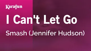 I Can't Let Go - Smash (Jennifer Hudson) | Karaoke Version | KaraFun