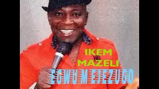 Ikem Mazeli - Egwu m ejezugo na Obodo