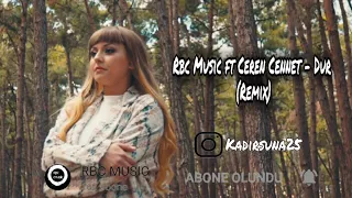 Rbcmusıc ft Ceren Cennet - Dur (Remix)