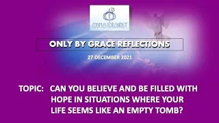 27 DEC 2021 - ONLY BY GRACE REFLECTIONS