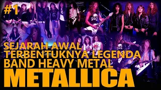 METALLICA #1 : SEJARAH TERBENTUKNYA LEGENDA BAND HEAVY METAL