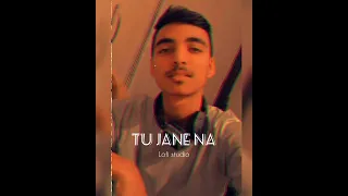 Tu Jaane Na - Atif Aslam (Harrlin Flip)|| Indian LoFi || Bollywood LoFi || lofi studio