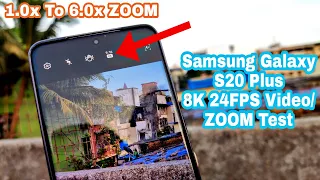 Samsung Galaxy S20+ 8K 24Fps Video / Zoom Test | 8K Video Test In S20+ | Galaxy S20+ 8K Video ZOOM