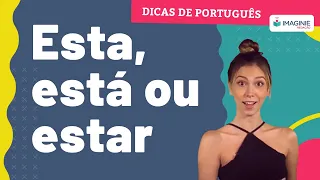 Esta, estar ou está: qual é a forma correta? - Imaginie