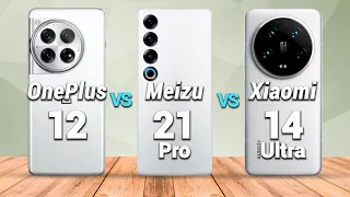 OnePlus 12 Vs. Meizu 21 Pro Vs. Xiaomi 14 Ultra