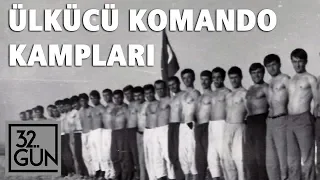 Ülkücü Komando Kampları | 32. Gün Arşivi