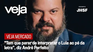 VEJA Mercado: "Tem que parar de interpretar o Lula ao pé da letra", diz André Perfeito