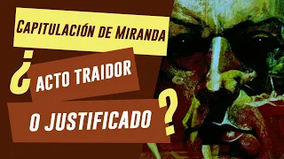 Cap 19 La CAPITULACIÓN DE MIRANDA: ¿Acto traidor o justificado?