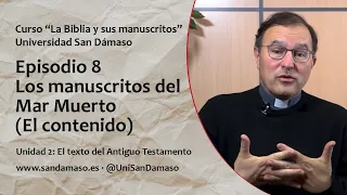 Episodio 8. Los manuscritos del Mar Muerto (El contenido). Curso "La Biblia y sus manuscritos"