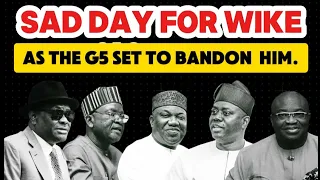 Breaking: The G5 Set To Abbandon Wike Over 2027 Alignment
