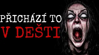 PŘICHÁZÍ TO V DEŠTI | CREEPYPASTA [CZ]