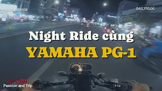 Night Ride cùng Yamaha PG-1 tận hưởng cảm giác chạy sẽ ra sao - BU LINH