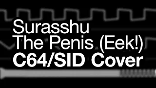 Surasshu - “The Penis (Eek!)” C64 8580 SID Chiptune Cover [Oscilloscope View]